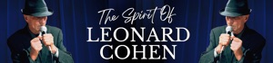 The Spirit of Leonard Cohen show banner 2